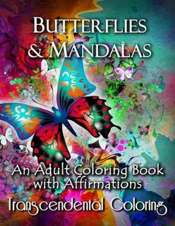 Butterflies & Mandalas: An Adult Coloring Book With Affirmations by Transcendental Coloring 9781517261429