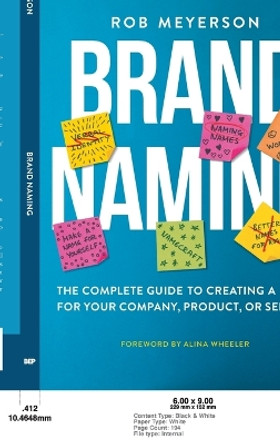 Brand Naming: The Complete Guide to Creating a Name for Your Company, Product, or Service by Rob Meyerson 9781637423240