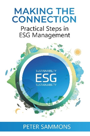 Making the Connection: Practical Steps in ESG Management by Peter Sammons 9781637425985