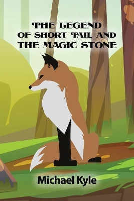 The Legend of Short Tail and the Magic Stone by Michael Kyle 9781637646892