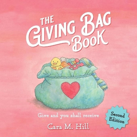 The Giving Bag Book, Second Edition by Cara M Hill 9781637651049 The Giving Bag Book, Second Edition by Cara M Hill 9781637651049