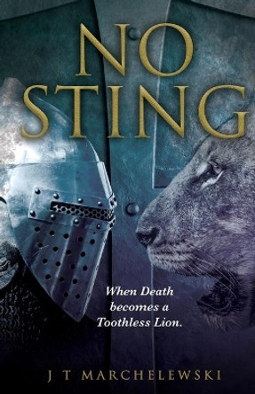 No Sting: When Death becomes a Toothless Lion. by J T Marchelewski 9781637698983