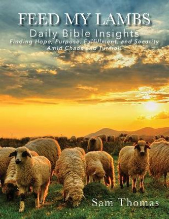 Feed My Lambs: Daily Bible Insights by Sam Thomas 9781637699201