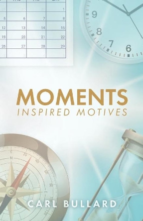 Moments: Inspired Motives by Carl Bullard 9781637699225