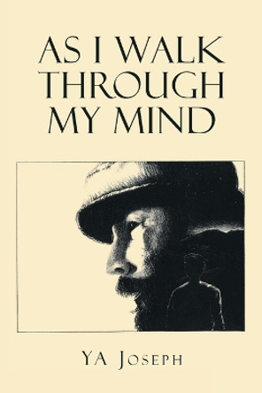 As I Walk Through My Mind by Ya Joseph 9781638819172