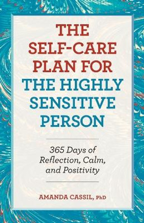 The Self-Care Plan for the Highly Sensitive Person: 365 Days of Reflection, Calm, and Positivity by Amanda Cassil 9781638077541