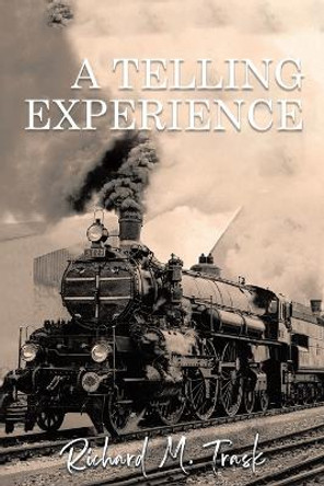 A Telling Experience by Richard M Trask 9781638127314