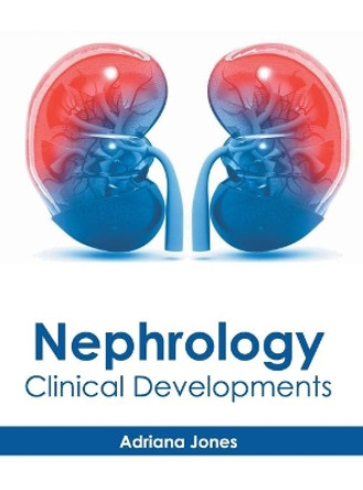 Nephrology: Clinical Developments by Adriana Jones 9781639272723