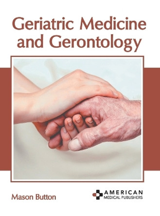 Geriatric Medicine and Gerontology by Mason Button 9781639276752