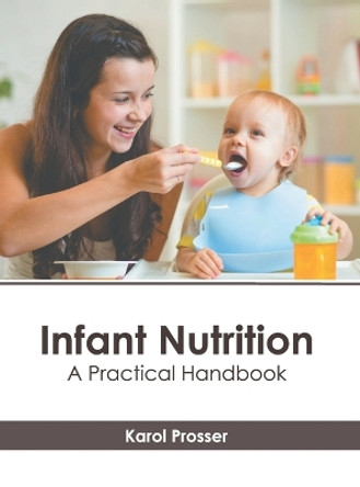 Infant Nutrition: A Practical Handbook by Karol Prosser 9781639276974