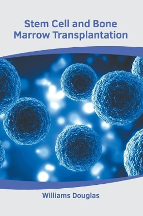 Stem Cell and Bone Marrow Transplantation by Williams Douglas 9781639875078