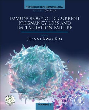 Immunology of Recurrent Pregnancy Loss and Implantation Failure by Joanna Kwak-Kim