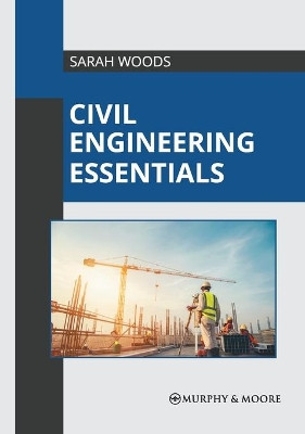 Civil Engineering Essentials by Sarah Woods 9781639871070