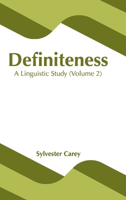 Definiteness: A Linguistic Study (Volume 2) by Sylvester Carey 9781639871537