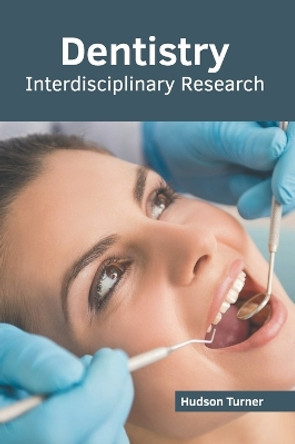 Dentistry: Interdisciplinary Research by Hudson Turner 9781639871544