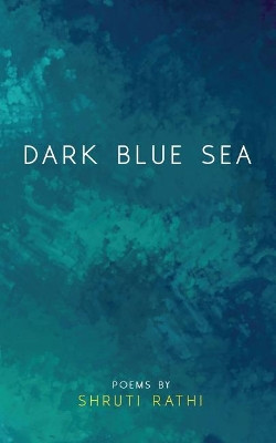 Dark Blue Sea by Shruti Rathi 9781645466536