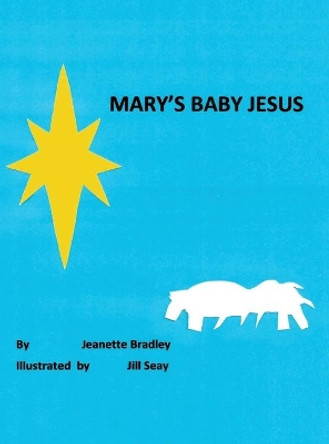 Mary's Baby Jesus by Jeanette Bradley 9781644264638
