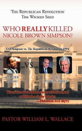 Who Really Killed Nicole Brown Simpson by William Wallace 9781644622599