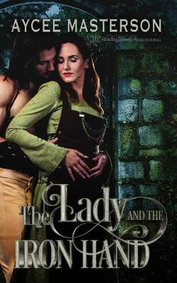 The Lady and the Iron Hand by Aycee Masterson 9781645636113