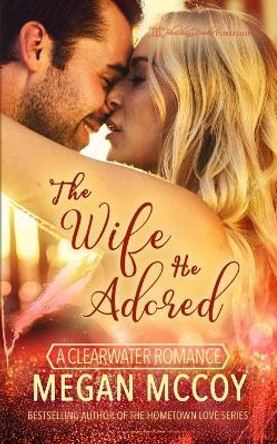 The Wife He Adored by Megan McCoy 9781645639466