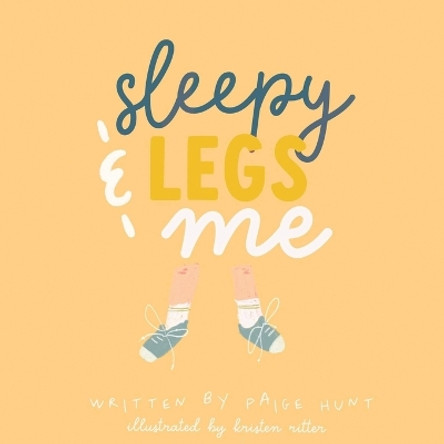 Sleepy Legs & Me by Paige Hunt 9781645334071