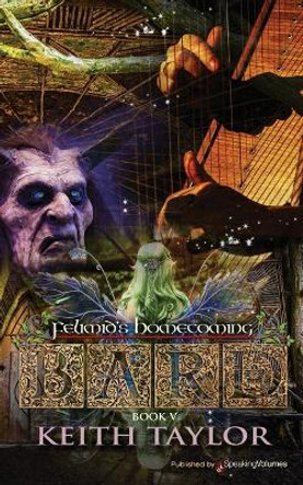 Bard V: Felimid's Homecoming by Keith Taylor 9781645402992