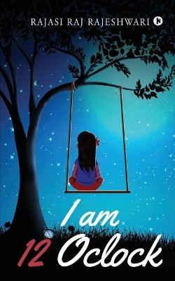I am 12 Oclock by Rajasi Raj Rajeshwari 9781645876908