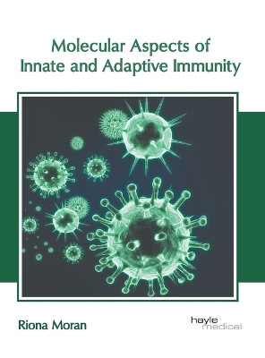 Molecular Aspects of Innate and Adaptive Immunity by Riona Moran 9781646475728
