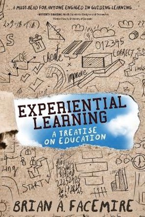 Experiential Learning: A Treatise on Education by Brian A Facemire 9781646637126