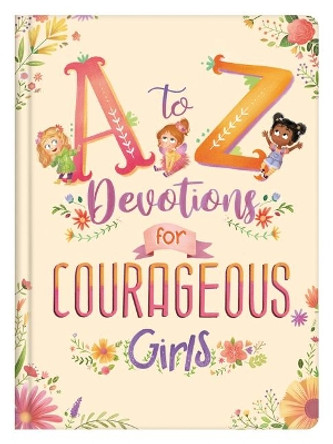 A to Z Devotions for Courageous Girls by Kelly McIntosh 9781643524375