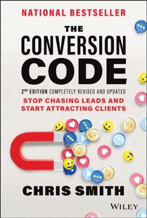 The Conversion Code: A Step-by-Step Guide to Marketing and Sales that Will Grow Your Business Faster by Chris Smith