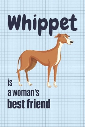 Whippet is a woman's Best Friend: For Whippet Dog Fans by Wowpooch Press 9781651350225
