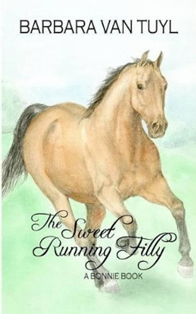 The Sweet Running Filly: A Bonnie Book by Pat Johnson 9781496125187