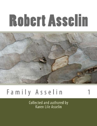 Robert Asselin: Ancestry by Marguerite Asselin 9781482793499