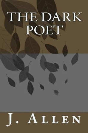 The Dark poet by J L Allen 9781500733773