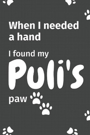 When I needed a hand, I found my Puli's paw: For Puli Puppy Fans by Wowpooch Press 9781654990909