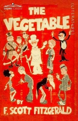 The Vegetable by F Scott Fitzgerald 9781646794720