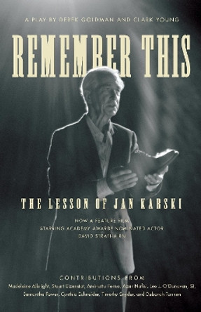 Remember This: The Lesson of Jan Karski by Clark Young 9781647121686