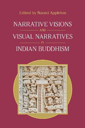Narrative Visions and Visual Narratives in Indian Buddhism by Equinox Publishing