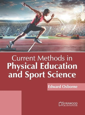 Current Methods in Physical Education and Sport Science by Edward Osborne 9781647400026