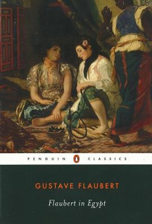 Flaubert in Egypt: A Sensibility on Tour by Gustave Flaubert