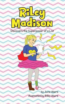 Riley Madison Discovers the Superpower of a List by June Akers 9781647465698