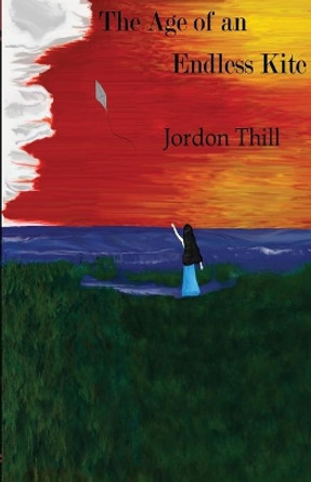 The Age of an Endless Kite by Jordon E Thill 9781647641764