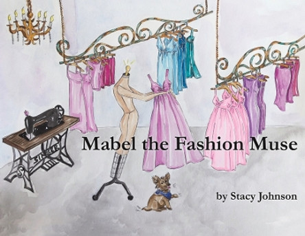 Mabel the Fashion Muse by Stacy Johnson 9781647503239