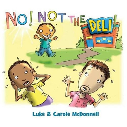 NO! Not the Deli! by Luke McDonnell 9781505248753