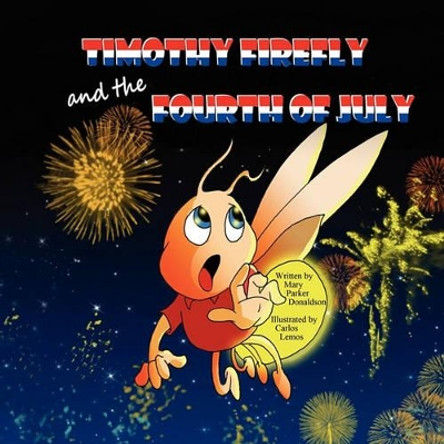 Timothy Firefly and the Fourth of July by Mary Parker Donaldson 9781612250496