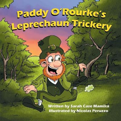 Paddy O'Rourke's Leprechaun Trickery by Sarah Case Mamika 9781612253916