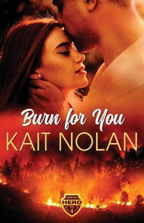 Burn For You by Kait Nolan 9781648350160