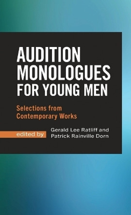 Audition Monologues for Young Men: Selections from Contemporary Works by Gerald Lee Ratliff 9781566082426