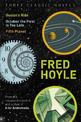 Three Classic Novels: Ossian's Ride, October the First Is Too Late, Fifth Planet by Fred Hoyle